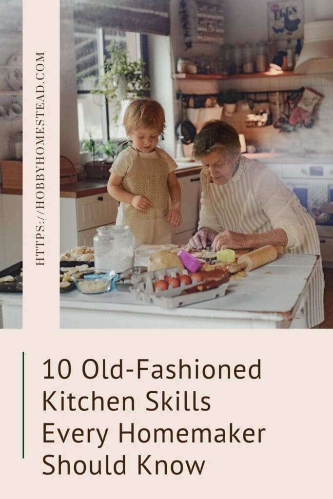 10 Old-Fashioned Kitchen Skills Every Homemaker Should Know
